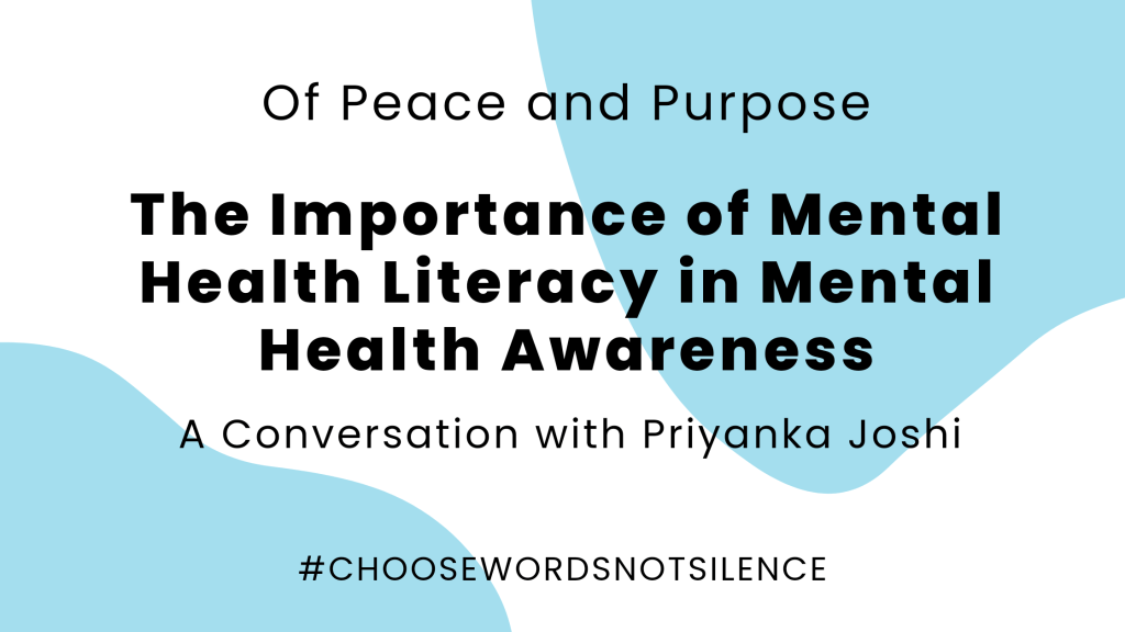 Of Peace and Purpose: A Conversation with Priyanka Joshi on the Importance of Mental Health Literacy in Mental Health&nbsp;Awareness