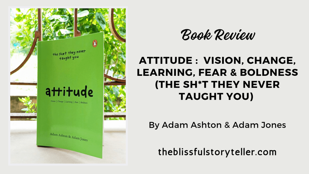 Book Review of Attitude: Vision, Change, Learning, Fear & Boldness by Adam Ashton & Adam&nbsp;Jones