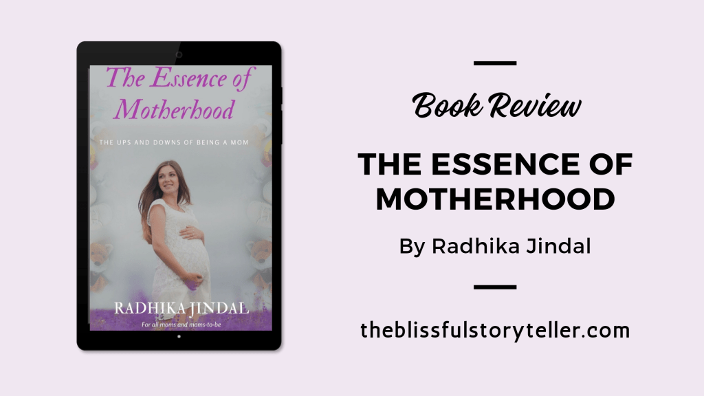 Book Review of The Essence of Motherhood by Radhika&nbsp;Jindal