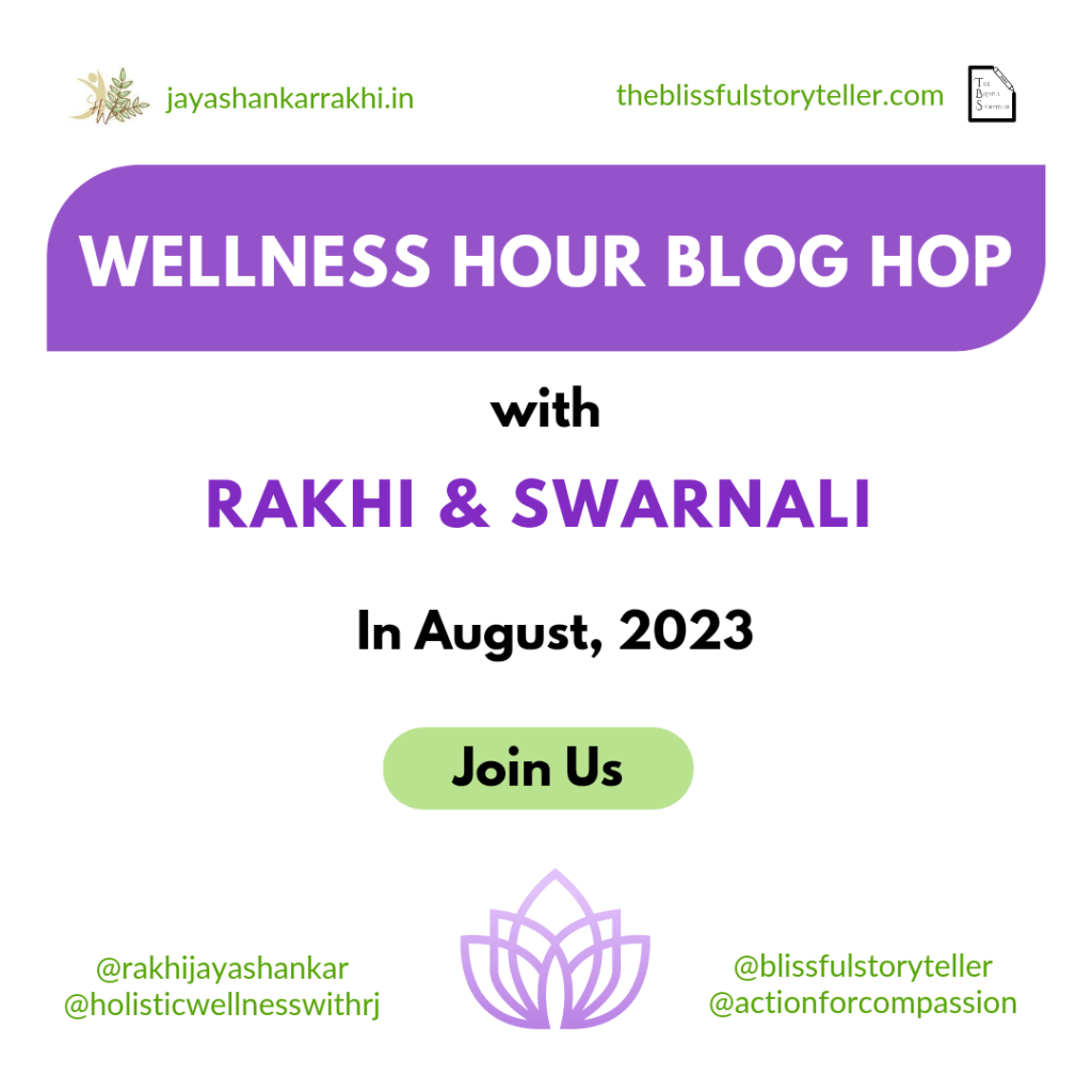 Wellness Hour Blog Hop by Swarnali Nath and Rakhi Jayashankar