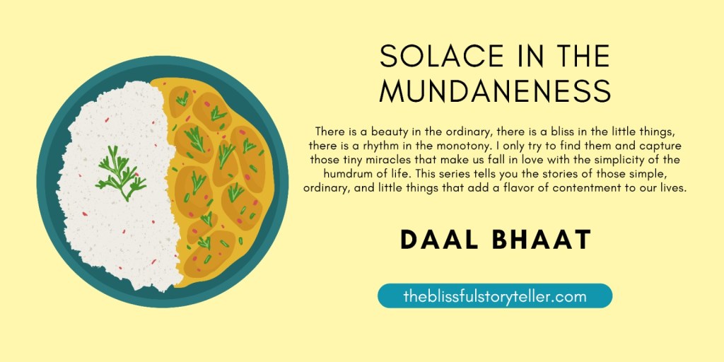 Solace in the Mundaneness – Daal&nbsp;Bhaat