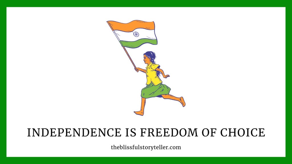 I Will Celebrate My Independence when I Will Get the Freedom of&nbsp;Choice