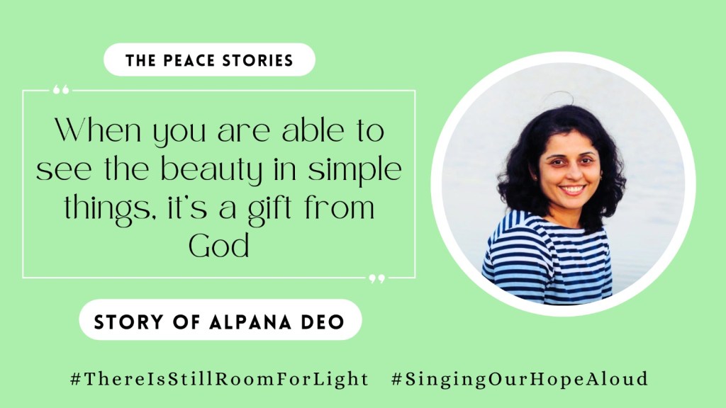 “When you are able to see the beauty in simple things, it’s a gift from God”: Story of Alpana&nbsp;Deo