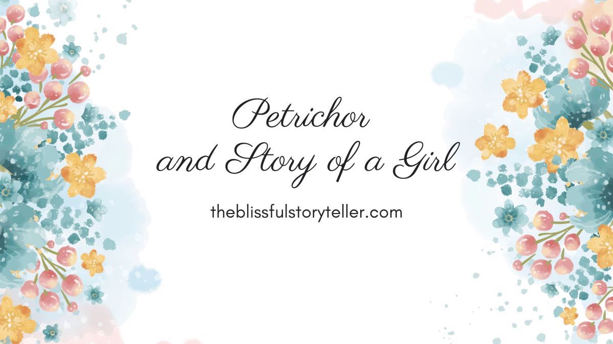 Petrichor and Story of a&nbsp;Girl