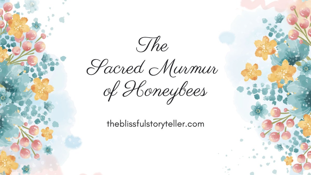 The Sacred Murmur of&nbsp;Honeybees