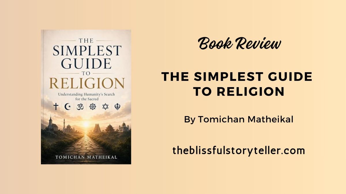 Exploring devotion and divinity through ‘The Simplest Guide to Religion: Understanding Humanity’s Search for the Sacred’ by Tomichan&nbsp;Matheikal